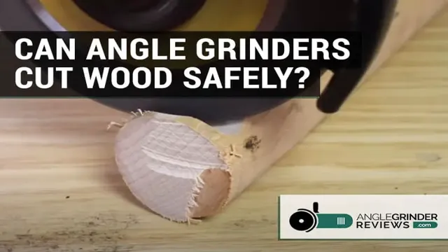 can i cut wood with angle grinder