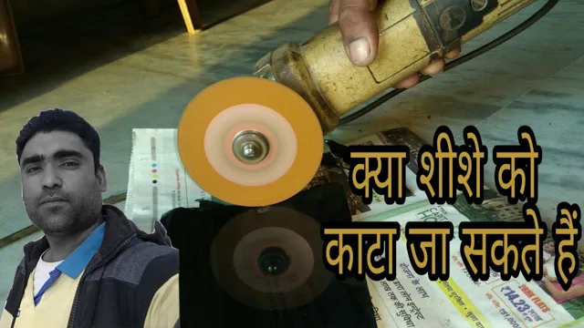 can you cut toughened glass with an angle grinder