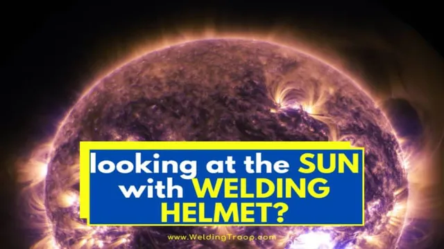 can you look at solar eclipse with welding helmet