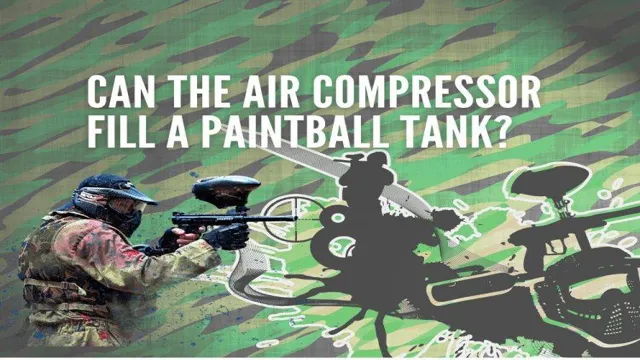 can you refill paintball tanks with an air compressor