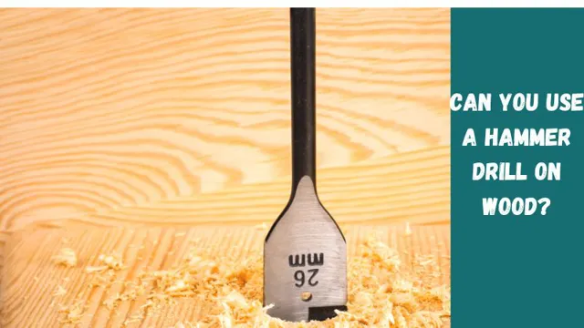 can you use a hammer drill on wood
