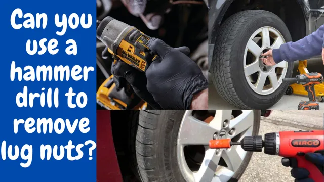 can you use a hammer drill to remove lug nuts