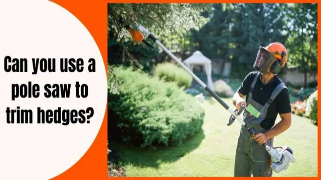 can you use a pole saw to trim hedges