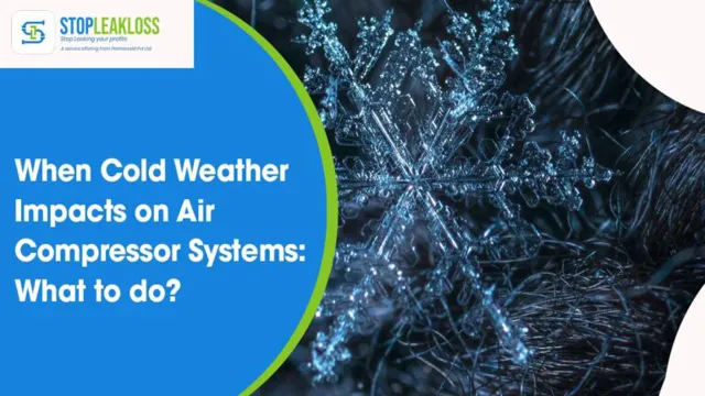 can you use air compressor in cold weather 1 can you use air compressor in cold weather