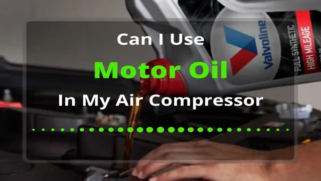 can you use motor oil in air compressor
