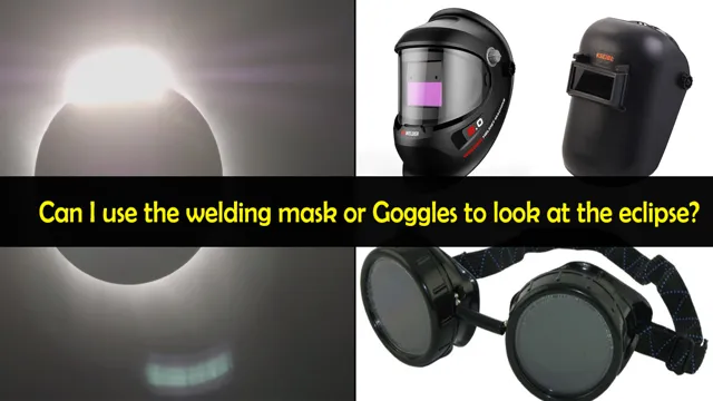 can you watch an eclipse with a welding helmet