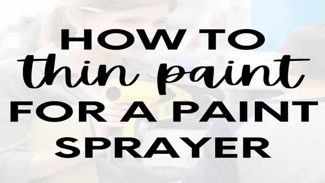 do you have to thin paint for a paint sprayer