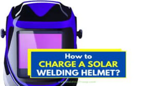 how to charge a solar welding helmet