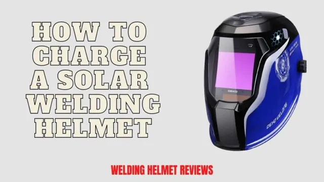 how to charge welding helmet