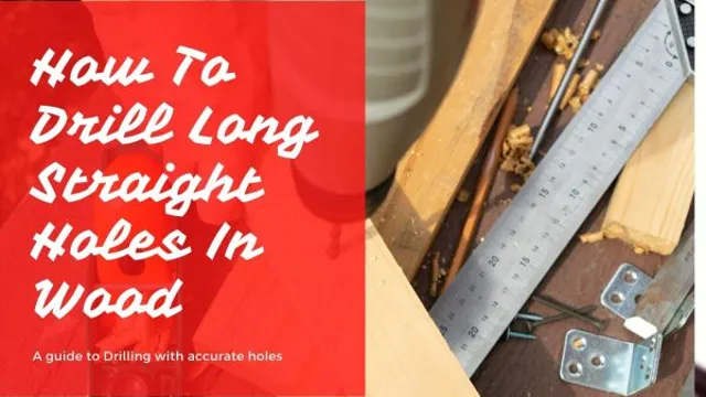 how to drill long straight holes in wood 1 how to drill long straight holes in wood