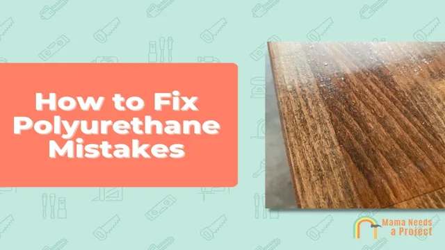 how to fix polyurethane mistakes