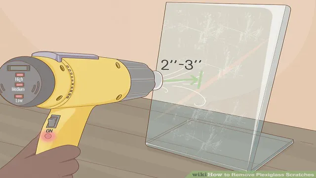 how to remove scratches from plexiglass with a heat gun