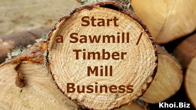 how to start a sawmill business 1 how to start a sawmill business