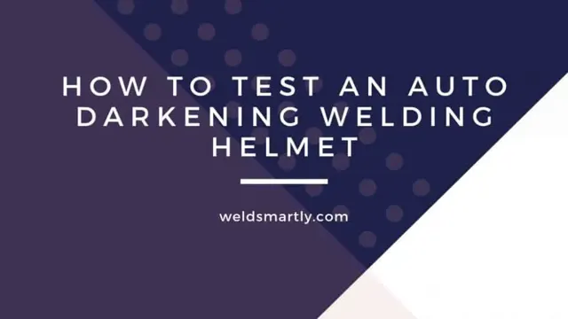 how to test a welding helmet