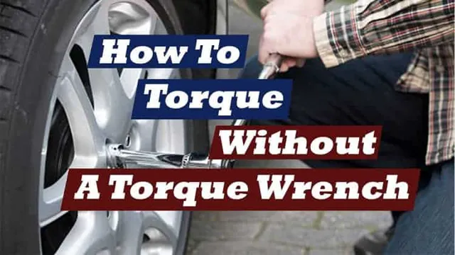how to torque something without a torque wrench 1 how to torque something without a torque wrench