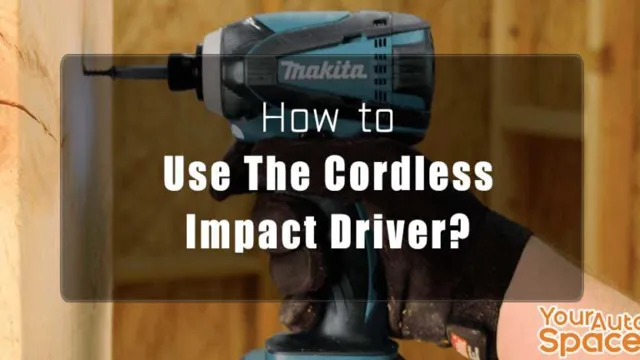 how to use cordless impact driver