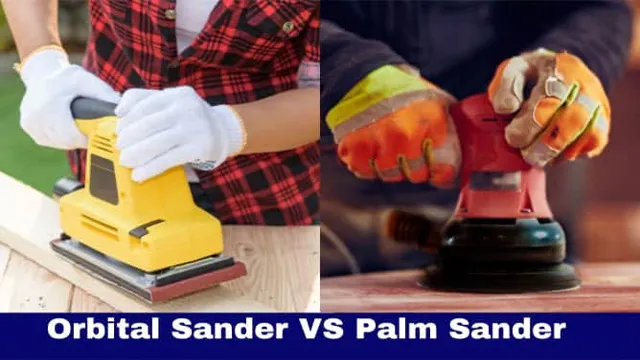 is an orbital sander better than a palm sander