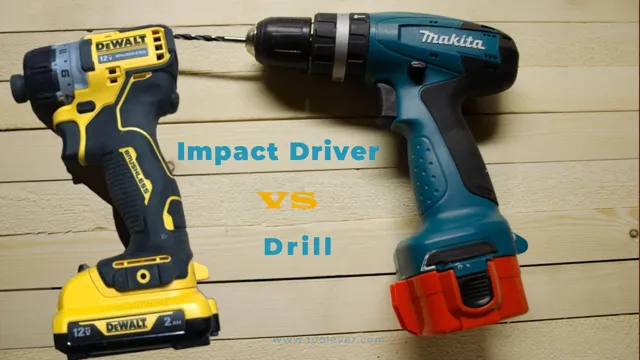 is impact driver better than drill 1 is impact driver better than drill