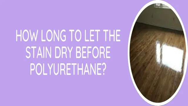 what happens if you apply polyurethane before stain is dry 3 what happens if you apply polyurethane before stain is dry
