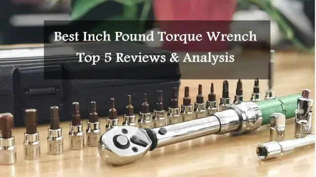 what is the best inch pound torque wrench 1 what is the best inch pound torque wrench