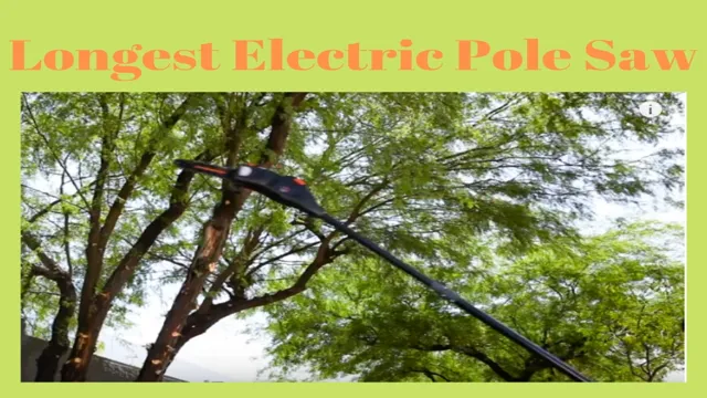 what is the longest pole saw you can buy 1 what is the longest pole saw you can buy