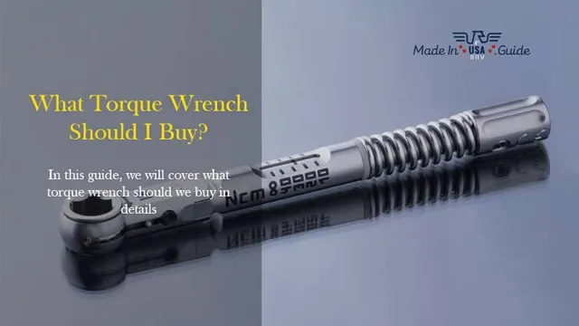 which torque wrench should i buy 1 which torque wrench should i buy