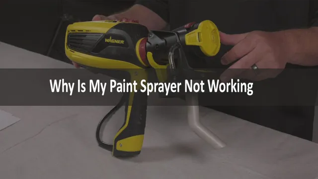 why is my paint sprayer not working