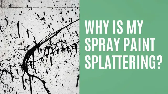 why is paint sprayer splattering